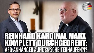 Reinhard Kardinal Marx komplett durchgedreht: AfD-Anhänger auf den Scheiterhaufen?!?@Gerald Grosz🙈