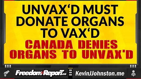 Unvax'd Canadians Cannot Get Organ Transplants, But Only Unvax'd Canadians Can Donate Organs.