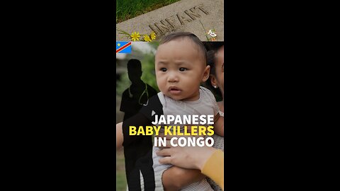JAPANESE BABY KILLERS IN CONGO