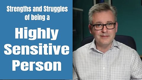 The Strengths and Struggles of a Highly Sensitive Person