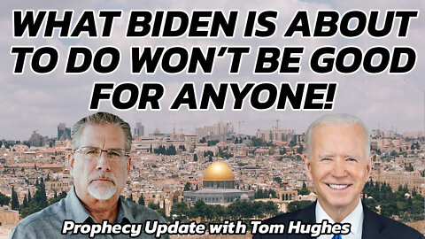 What Biden is About To Do... Will Not Be Good… For Anyone! | Prophecy Update with Tom Hughes