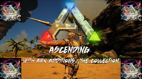 ASCENDING with ARK Additions: The Collection | ARK: Survival Evolved
