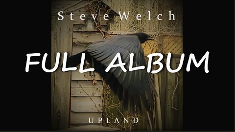 Steve Welch - Upland {Full Album} 2021