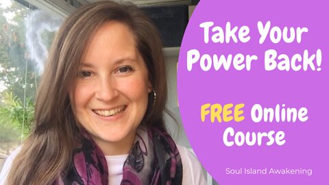How to take our power back on the ascension journey? (FREE Online Course) (Soul Island Awakening)