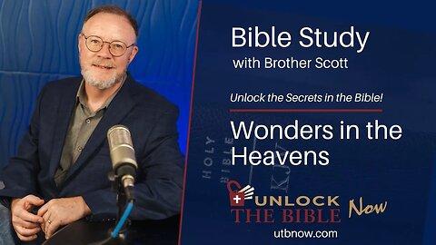 Unlock the Bible Now! - Wonders in the Heavens