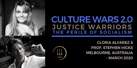 Culture Wars 2.0 - Justice Warriors Gloria Alvarez & Stephen Hicks