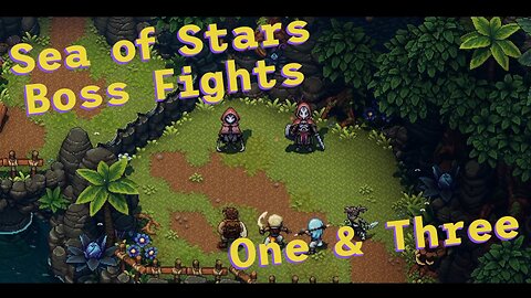 Sea of Stars: Boss Fights - One and Three