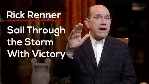 Sail Through the Storm With Victory — Rick Renner