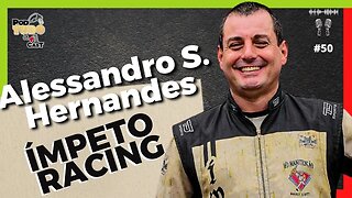 Alessandro S. Hernandes - Organizador da Ímpeto Racing @podtudoemaisumcast #50