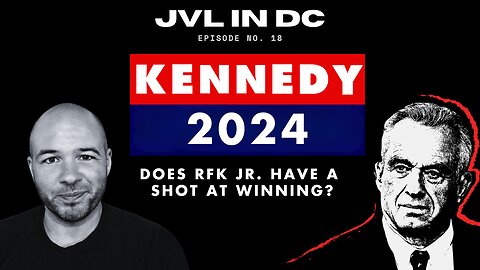 KENNEDY 2024: Does RFK Jr. Actually Have a Shot at Winning the Presidency?