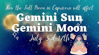 How will the Full Moon Affect You, Gemini Sun and Moon in Gemini