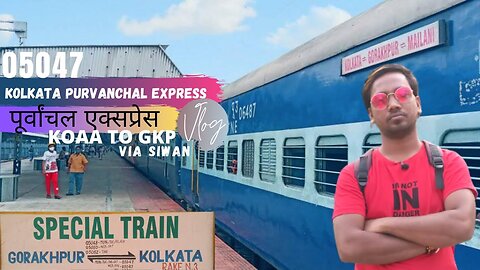 Train To GKP | 05047 Kolkata To Gorakhpur | Purvanchal Express (VIA SIWAN) Full Journey Vlog 2021