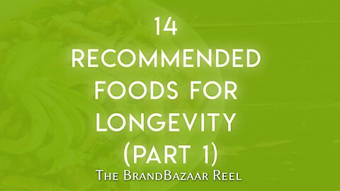 14 RECOMMENDED FOODS FOR LONGEVITY (PART 1)