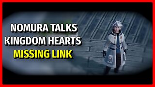 New Missing Link Info From Nomura | Kingdom Hearts News