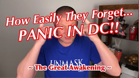 How Easily They Forget... PANIC In DC! ~ The Great Awakening ~