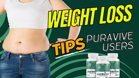 Weight Loss Tips for Puravive Weight Loss Pills Users |Enhance Your Journey with These Strategies