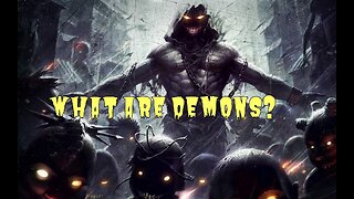 WHAT ARE DEMONS?