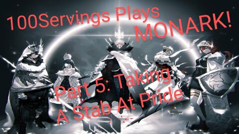 100Servings Plays MONARK! Part 5: Taking A Stab At Pride