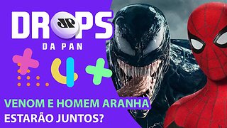 VENOM E HOMEM ARANHA ESTARÃO JUNTOS? | DROPS da Pan - 05/10/21