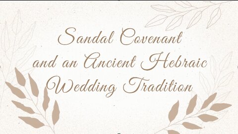 Sandal Covenant and an Ancient Hebraic Wedding Tradition