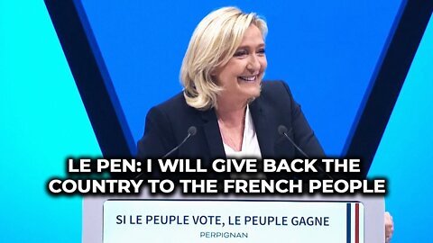 Le Pen: I will give back the country to the french people