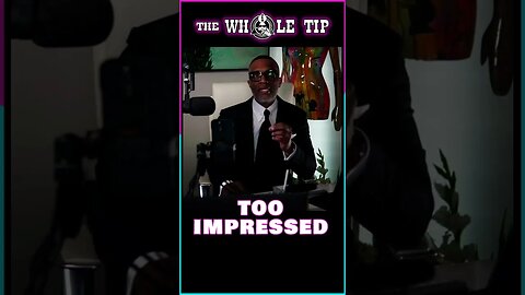 TOO IMPRESSED - the Whole Tip #shorts #short #shortvideo #shortsvideo