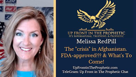 Melissa RedPill ~ The "crisis" In Afghanistan ,FDA -approved?? & What's to Come!