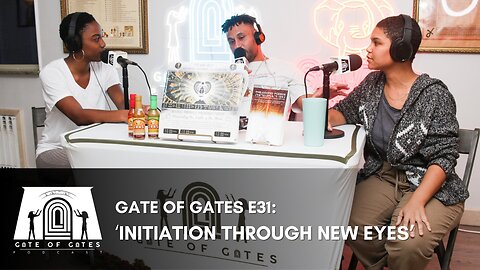 Gate of Gates E31: Initiation Through New Eyes