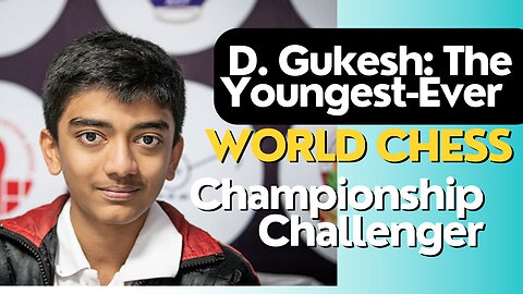 D. Gukesh: The Youngest-Ever World Chess Championship Challenger
