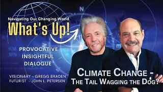 Climate Change - The Tail Wagging the Dog? What's Up! (Preview)