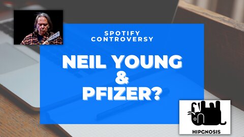 Spotify: A summary of the financial relationship between Neil Young, other companies, and Pfizer