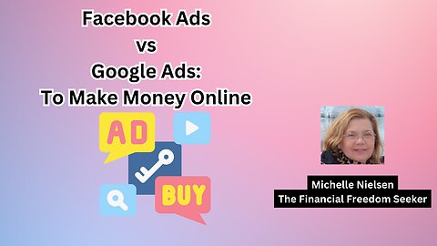 Facebook Ads vs Google Ads to Make Money Online