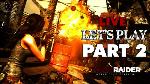 Tomb Raider Definitive Edition - LIVE Let's Play/Walkthrough Part 2 - Into The Temple