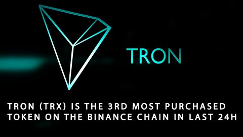 Tron TRX is the 3rd most purchased token on the Binance Chain in last 24h
