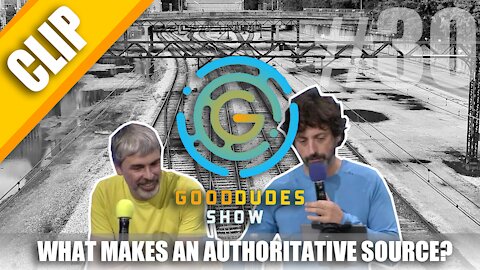 What Makes an Authoritative Source? | Good Dudes Show #30 CLIP