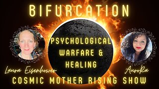 BIFURCATION ~ Psychological Warfare & Healing | Cosmic Mother Rising Show Ep 8