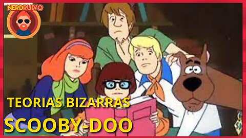 TEORIAS BIZARRAS SCOOBY DOO