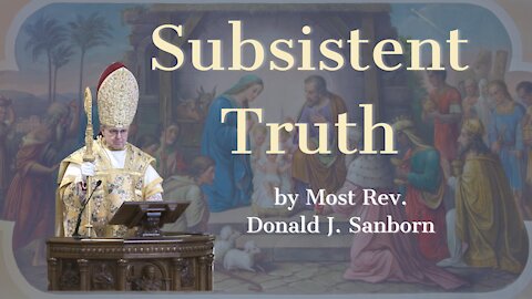 Subsistent Truth, by Most Rev. Donald J. Sanborn