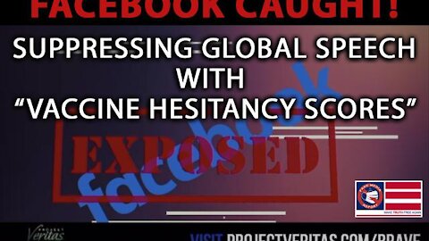 Facebook Caught Manipulating, Suppressing Vaccine Info With "Hesitancy Scores" -Project Veritas
