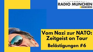 BELÄSTIGUNGEN #6 - Vom Nazi zur NATO: Zeitgeist on Tour
