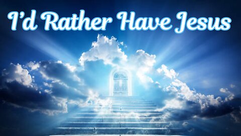 I'd Rather Have Jesus Than Silver or Gold Hymn, Come Quickly Lord, Acts 4:12, Hebrews 4:12
