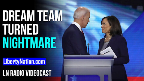 SAY WHAT? Biden-Harris Dream Team Turned Nightmare – LN Radio Videocast