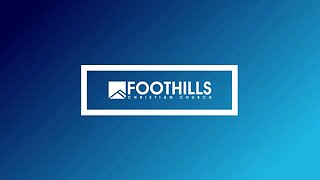 Foothills Church Online | 10:45AM | July 9, 2023