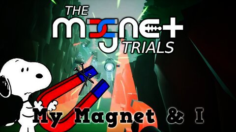 The Magnet Trials - My Magnet & I