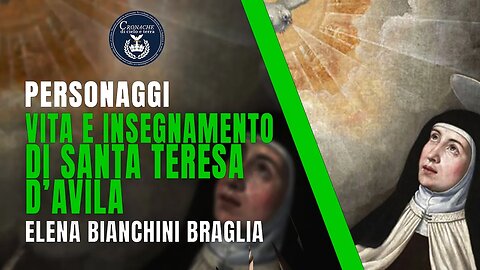 VITA E INSEGNAMENTO DI SANTA TERESA D'AVILA - PERSONAGGI - ELENA BIANCHINI BRAGLIA