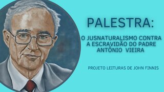 Palestra: "O jusnaturalismo contra a escravidão do Padre Antônio Vieira."