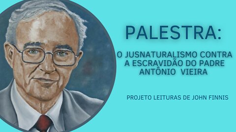 Palestra: "O jusnaturalismo contra a escravidão do Padre Antônio Vieira."