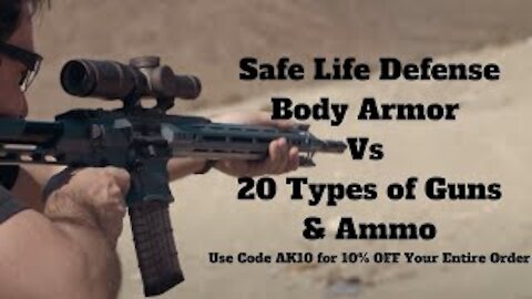 Safe Life Defense Body Armor Vs 20 Types of Guns & Ammo - Use Code AK10 for 10% OFF