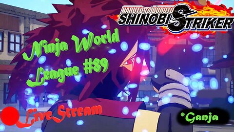 *Ganja Ninja SHTUFF | Ninja World League #89 | Shinobi Striker LiveStream