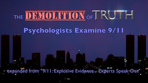 The Demolition of Truth - Psychologists Examine 911 - Directors Cut